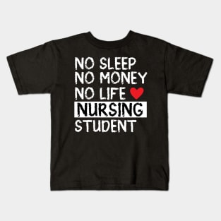 No Sleep No Money No Life nursing student Kids T-Shirt